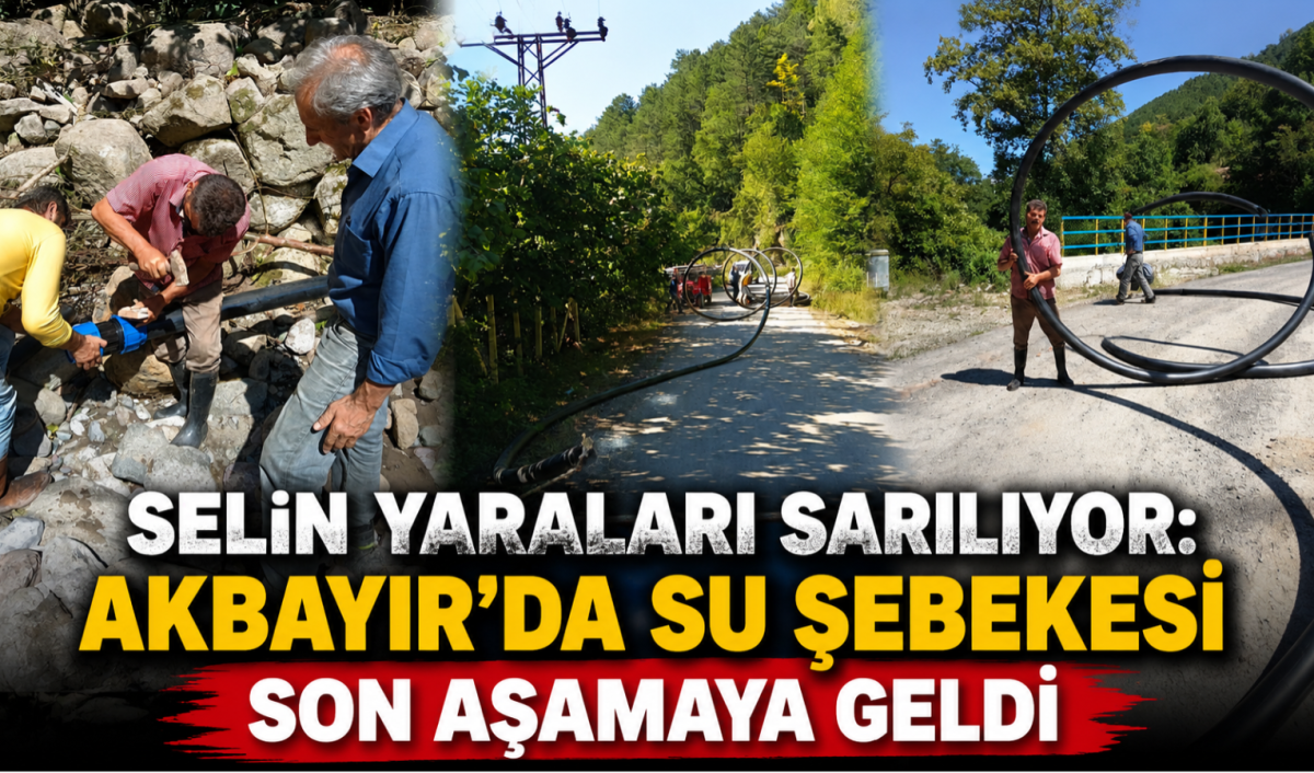Selin Yaraları Sarılıyor: Akbayır'da Su Şebekesi Son Aşamaya Geldi