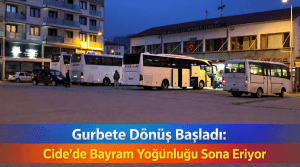 Gurbete Dönüş Başladı: Cide’de Bayram Yoğunluğu Sona Eriyor