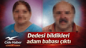 Aile Faciası: “Dede” Bildikleri Kişi Babaları Çıktı