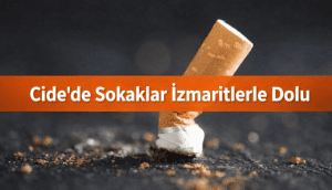 Cide’de Sokaklar İzmaritlerle Dolu
