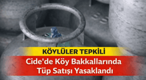 Köy Bakkallarında Tüp Satışı Yasaklandı: Kırsalda Tepkiler Artıyor