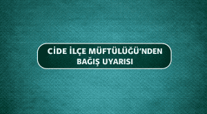 Cide İlçe Müftülüğü’nden Bağış Uyarısı