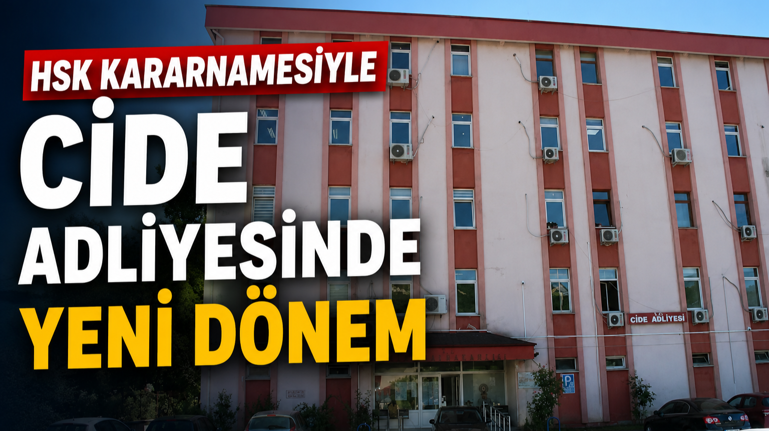 HSK Kararnamesiyle Cide Adliyesinde Görev Değişikliği
